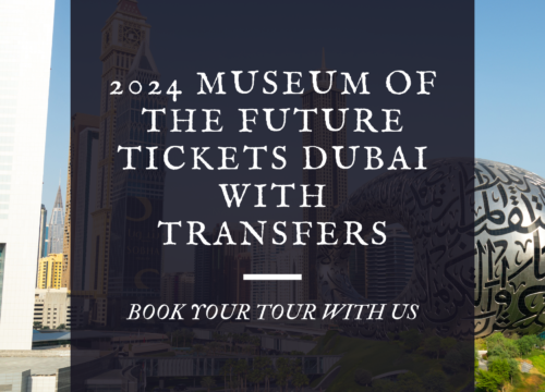 2024 Museum Of The Future Tickets Dubai with Transfers